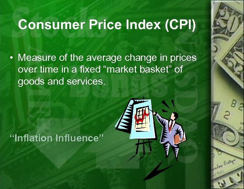 Consumer Price Index (CPI) • Measure of the average change in prices over time