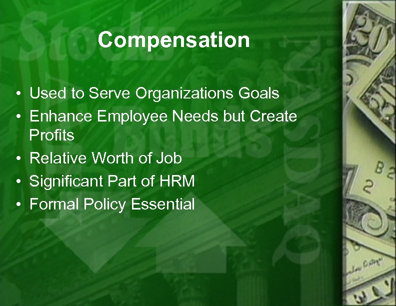 Compensation • Used to Serve Organizations Goals • Enhance Employee Needs but Create Profits