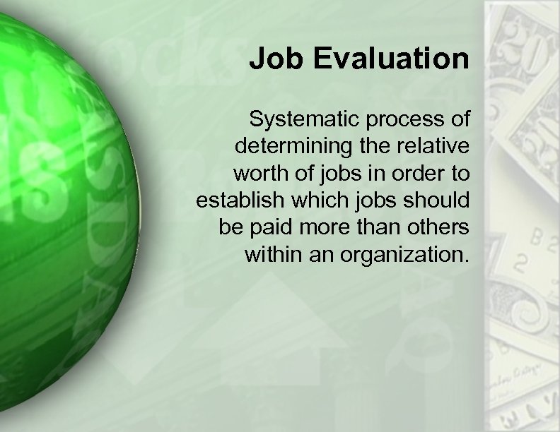 Job Evaluation Systematic process of determining the relative worth of jobs in order to