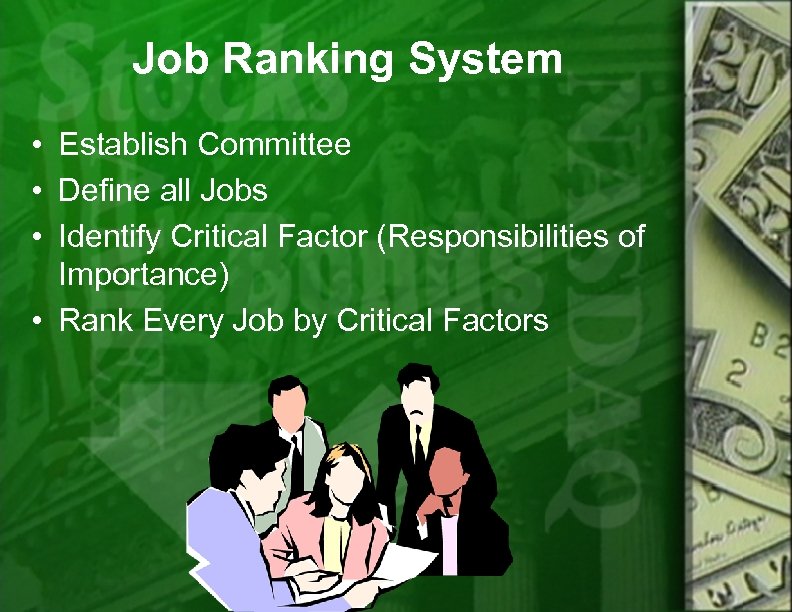 Job Ranking System • Establish Committee • Define all Jobs • Identify Critical Factor