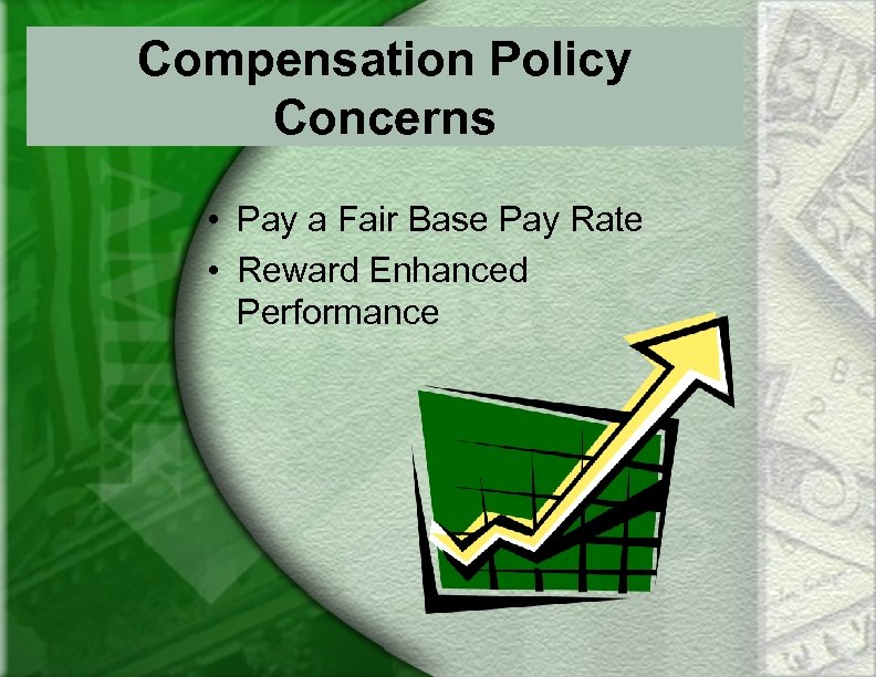 Compensation Policy Concerns • Pay a Fair Base Pay Rate • Reward Enhanced Performance