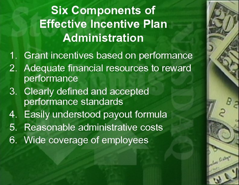 Six Components of Effective Incentive Plan Administration 1. Grant incentives based on performance 2.