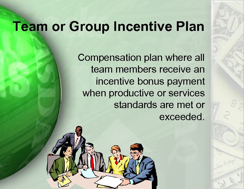 Team or Group Incentive Plan Compensation plan where all team members receive an incentive