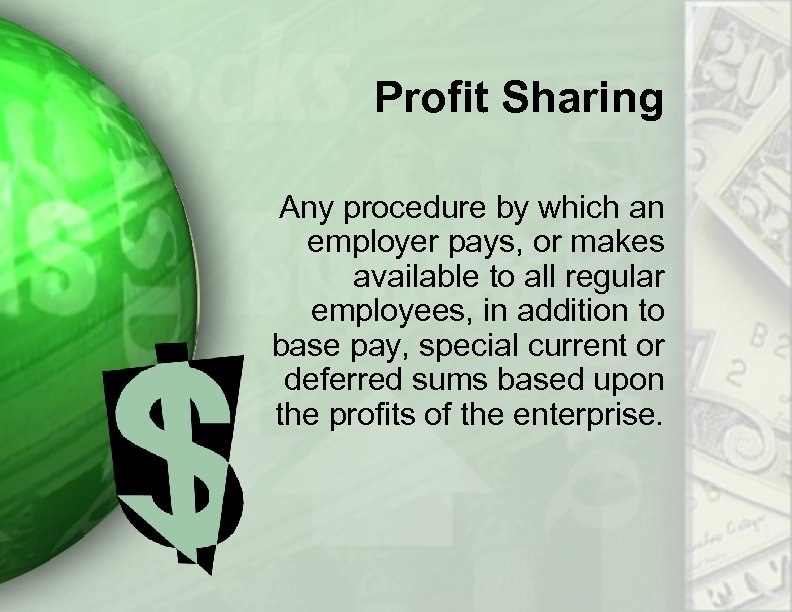 Profit Sharing Any procedure by which an employer pays, or makes available to all