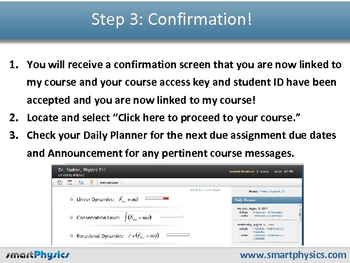 Step 3: Confirmation! 1. You will receive a confirmation screen that you are now