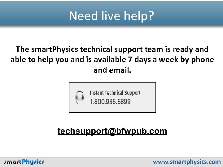 Need live help? The smart. Physics technical support team is ready and able to