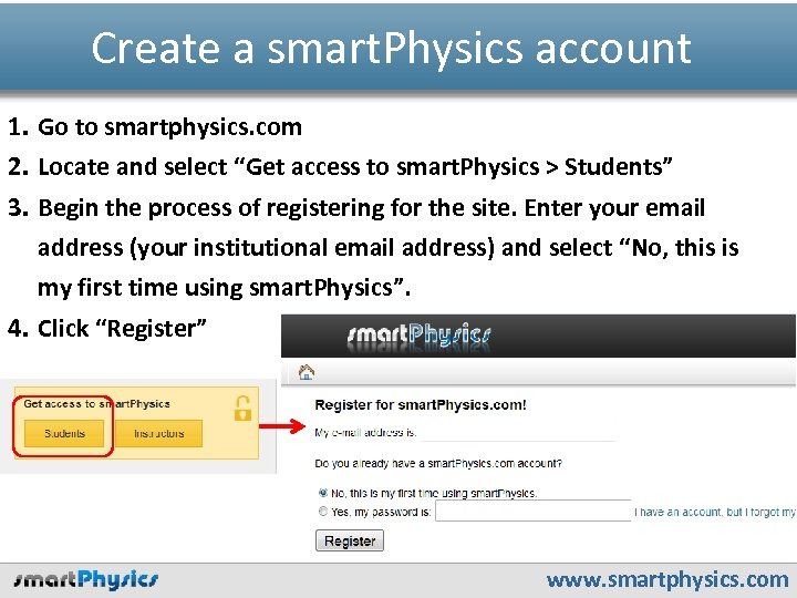Create a smart. Physics account 1. Go to smartphysics. com 2. Locate and select