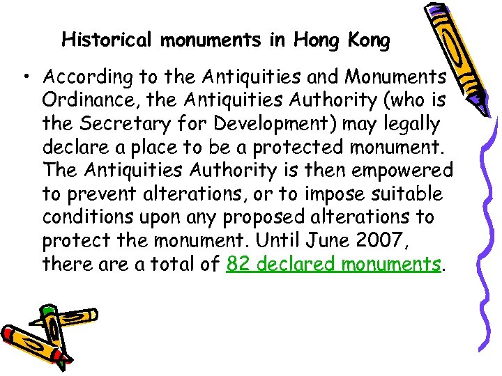 Historical monuments in Hong Kong • According to the Antiquities and Monuments Ordinance, the