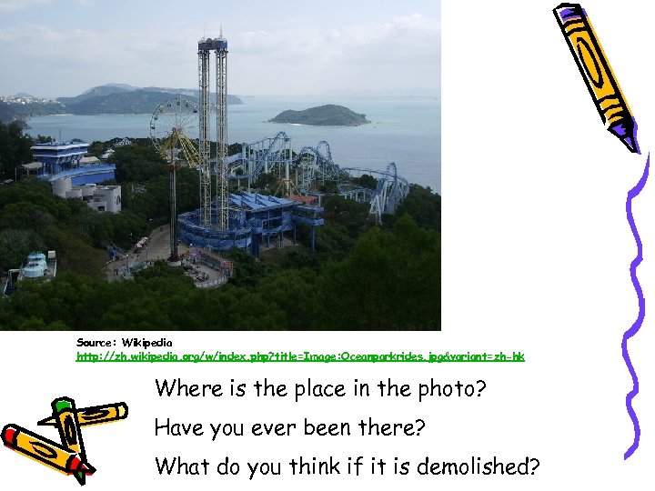 Source: Wikipedia http: //zh. wikipedia. org/w/index. php? title=Image: Oceanparkrides. jpg&variant=zh-hk Where is the place