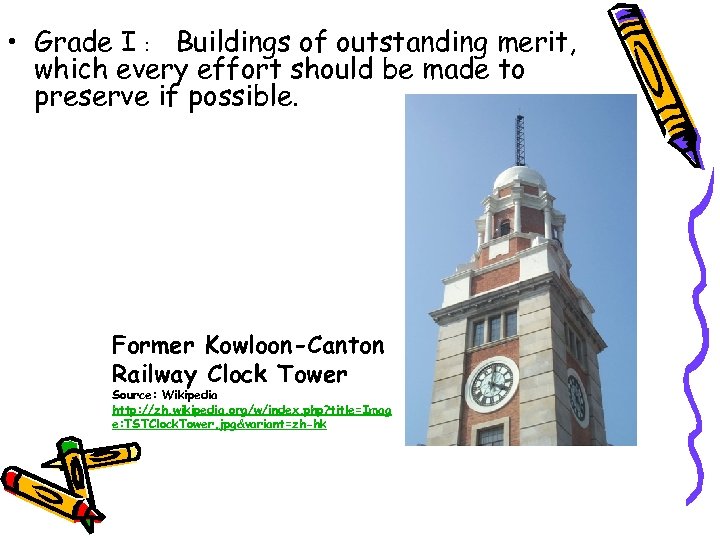  • Grade I ﹕ Buildings of outstanding merit, which every effort should be