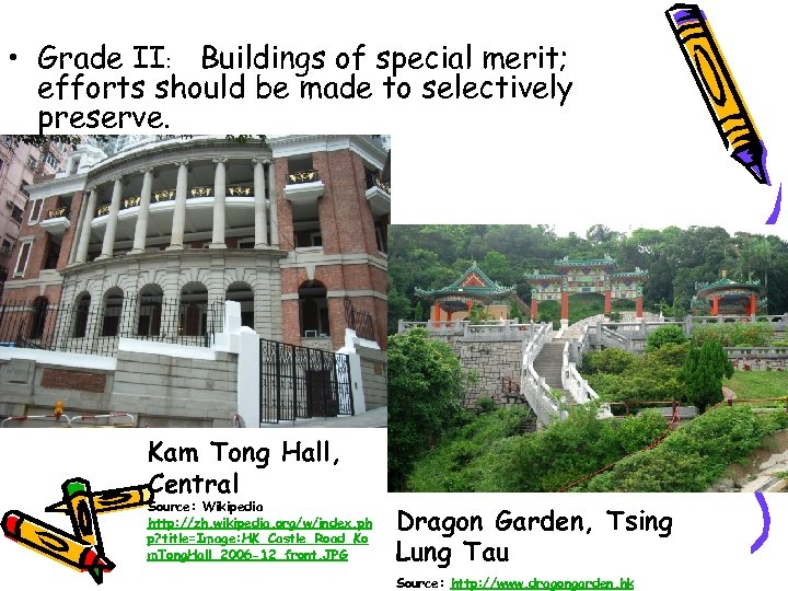  • Grade II﹕ Buildings of special merit; efforts should be made to selectively