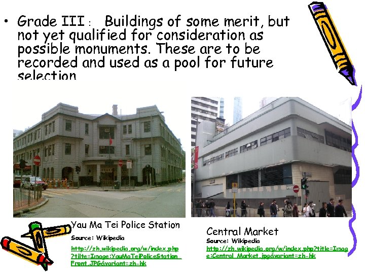  • Grade III ﹕ Buildings of some merit, but not yet qualified for