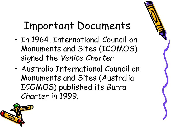 Important Documents • In 1964, International Council on Monuments and Sites (ICOMOS) signed the