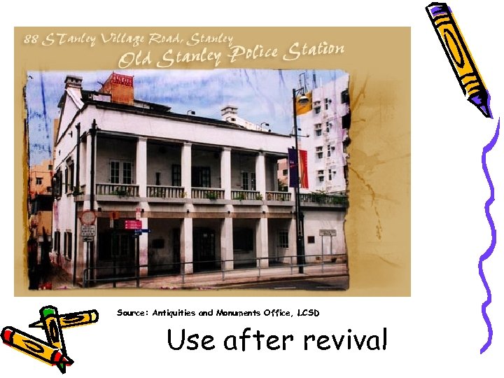 Source: Antiquities and Monuments Office, LCSD Use after revival 