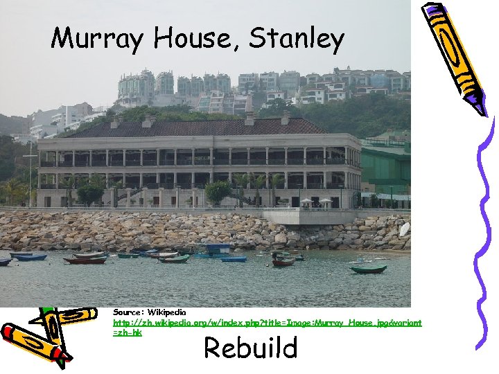 Murray House, Stanley Source: Wikipedia http: //zh. wikipedia. org/w/index. php? title=Image: Murray_House. jpg&variant =zh-hk
