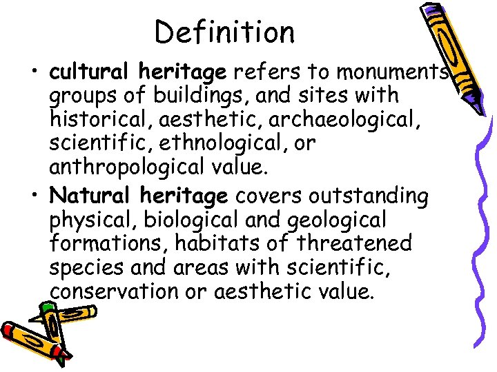 Definition • cultural heritage refers to monuments, groups of buildings, and sites with historical,