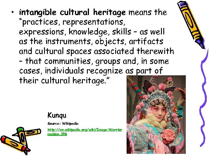  • intangible cultural heritage means the “practices, representations, expressions, knowledge, skills – as