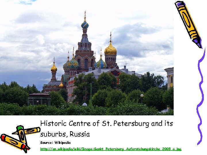 Historic Centre of St. Petersburg and its suburbs, Russia Source: Wikipedia http: //en. wikipedia/wiki/Image: