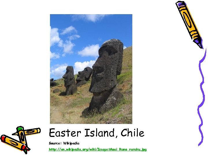 Easter Island, Chile Source: Wikipedia http: //en. wikipedia. org/wiki/Image: Moai_Rano_raraku. jpg 