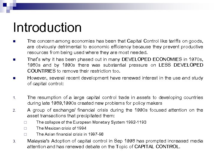 Introduction The concern among economies has been that Capital Control like tariffs on goods,