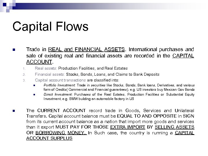 Capital Flows Trade in REAL and FINANCIAL ASSETS. International purchases and sale of existing