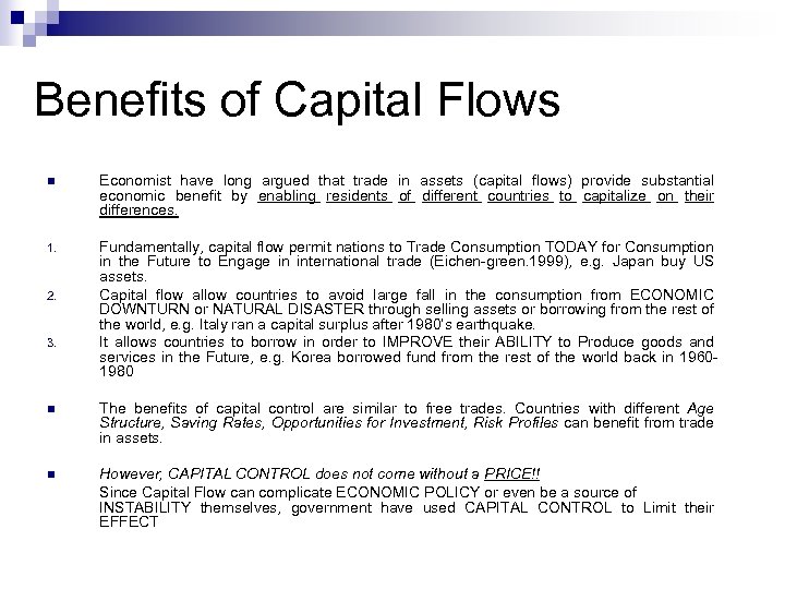 Benefits of Capital Flows n Economist have long argued that trade in assets (capital