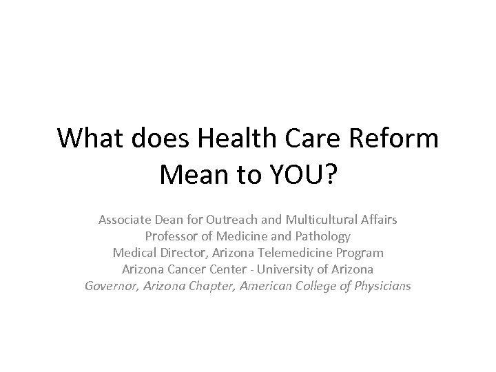What does Health Care Reform Mean to YOU? Associate Dean for Outreach and Multicultural