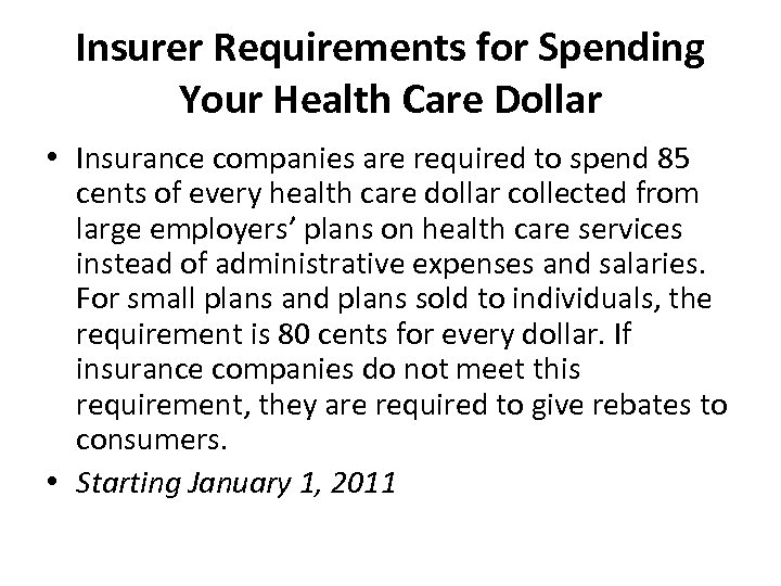 Insurer Requirements for Spending Your Health Care Dollar • Insurance companies are required to