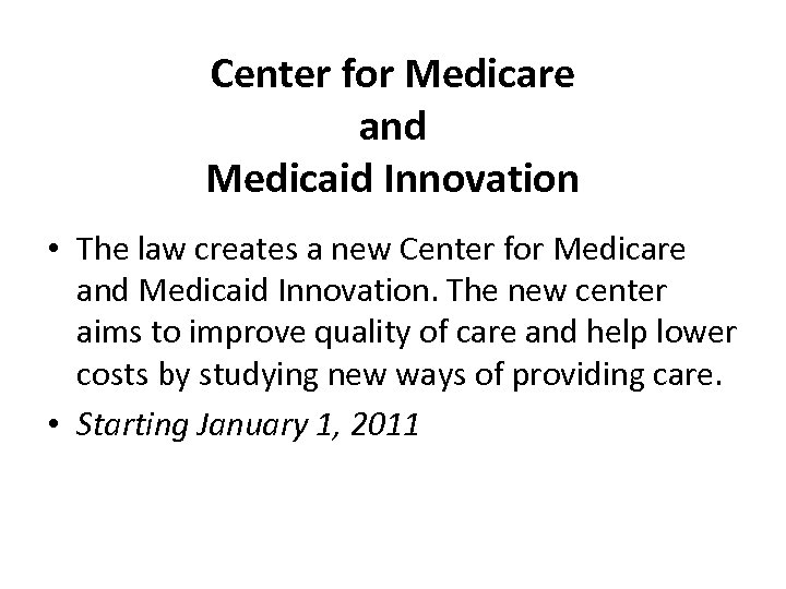 Center for Medicare and Medicaid Innovation • The law creates a new Center for
