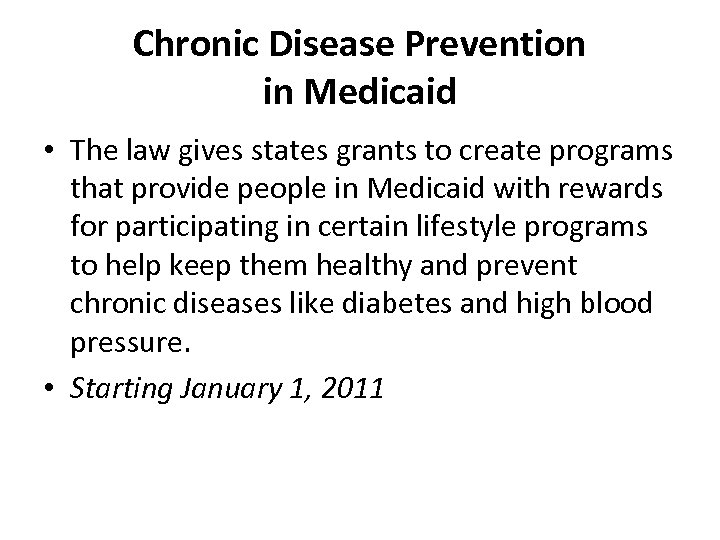 Chronic Disease Prevention in Medicaid • The law gives states grants to create programs