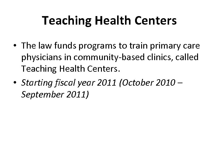 Teaching Health Centers • The law funds programs to train primary care physicians in