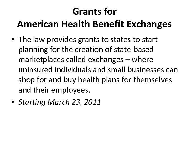 Grants for American Health Benefit Exchanges • The law provides grants to states to