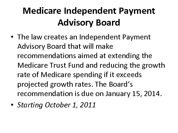 Medicare Independent Payment Advisory Board • The law creates an Independent Payment Advisory Board