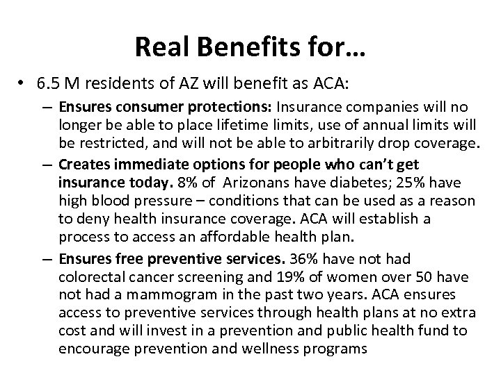 Real Benefits for… • 6. 5 M residents of AZ will benefit as ACA: