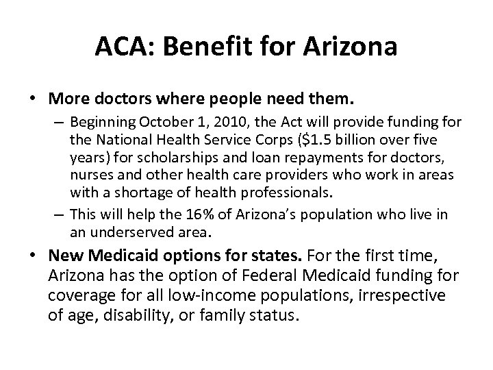 ACA: Benefit for Arizona • More doctors where people need them. – Beginning October