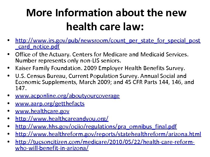  More Information about the new health care law: • http: //www. irs. gov/pub/newsroom/count_per_state_for_special_post