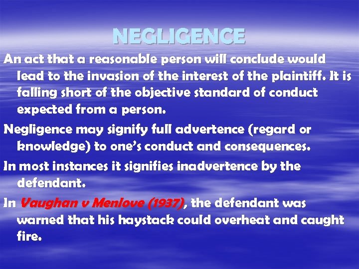 NEGLIGENCE An act that a reasonable person will conclude would lead to the invasion