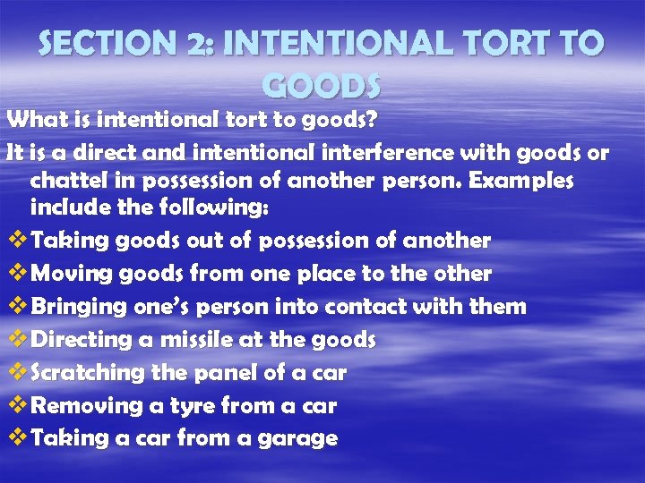SECTION 2: INTENTIONAL TORT TO GOODS What is intentional tort to goods? It is