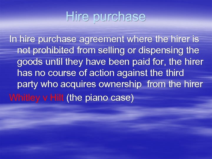 Hire purchase In hire purchase agreement where the hirer is not prohibited from selling