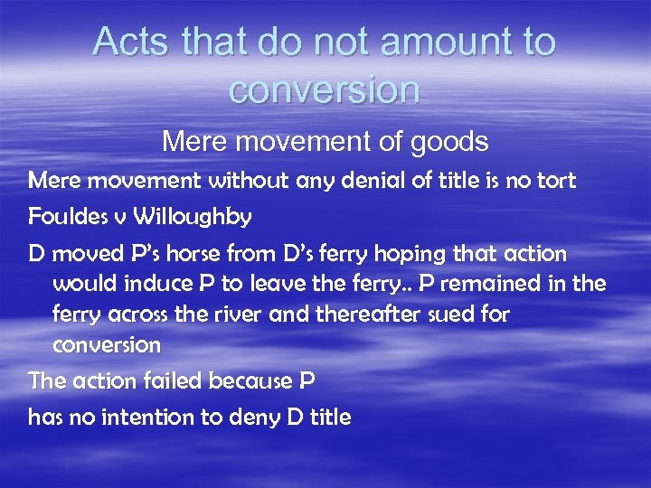 Acts that do not amount to conversion Mere movement of goods Mere movement without