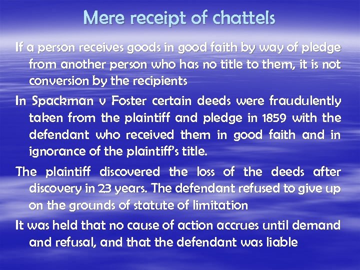 Mere receipt of chattels If a person receives goods in good faith by way