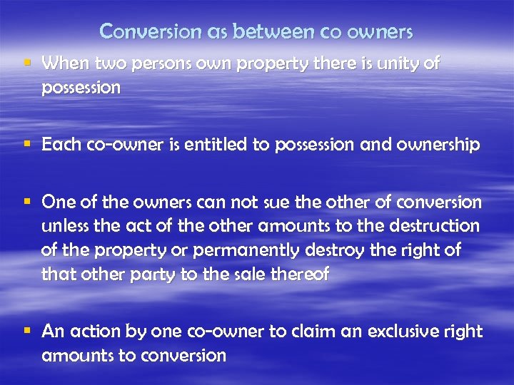 Conversion as between co owners § When two persons own property there is unity