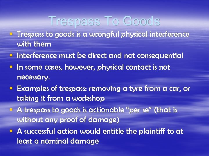 Trespass To Goods § Trespass to goods is a wrongful physical interference with them
