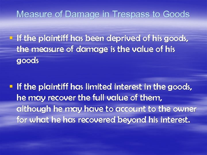 Measure of Damage in Trespass to Goods § If the plaintiff has been deprived