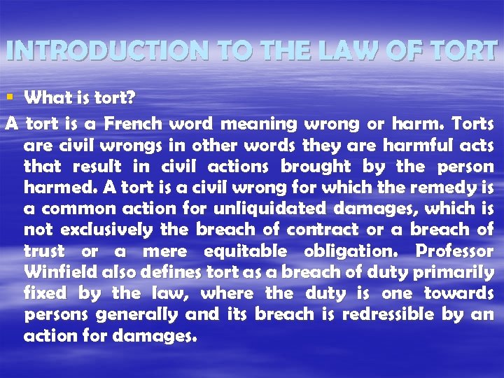 INTRODUCTION TO THE LAW OF TORT § What is tort? A tort is a