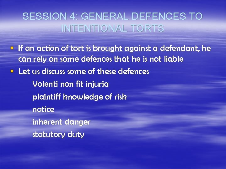 SESSION 4: GENERAL DEFENCES TO INTENTIONAL TORTS § If an action of tort is