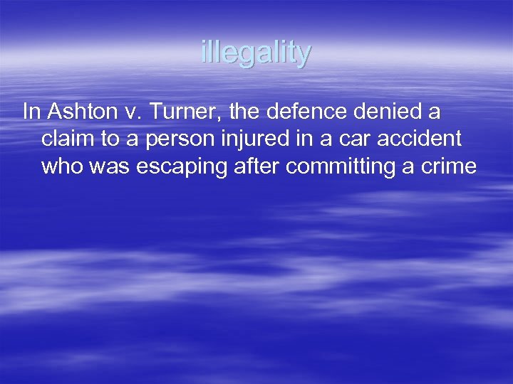 illegality In Ashton v. Turner, the defence denied a claim to a person injured