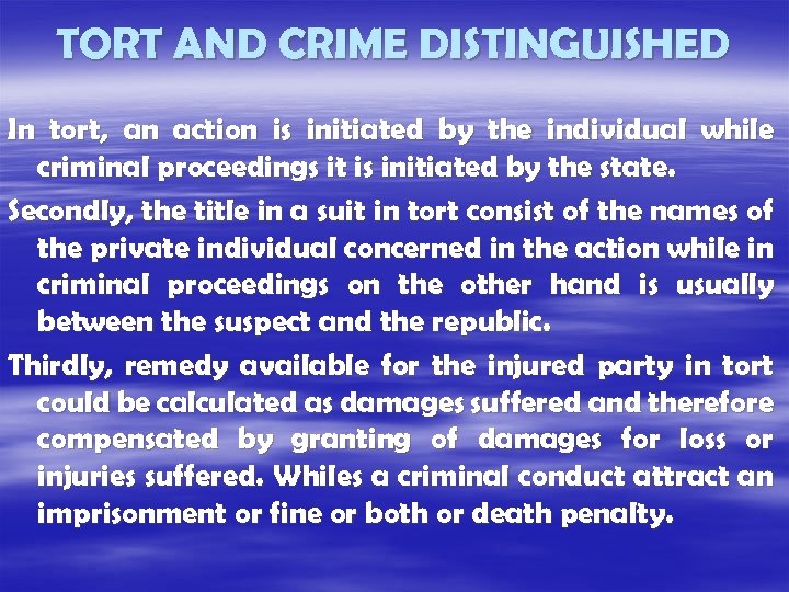 TORT AND CRIME DISTINGUISHED In tort, an action is initiated by the individual while