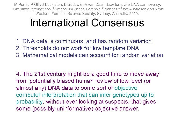 M Perlin; P Gill, J Buckleton, B Budowle, A van Daal. Low template DNA