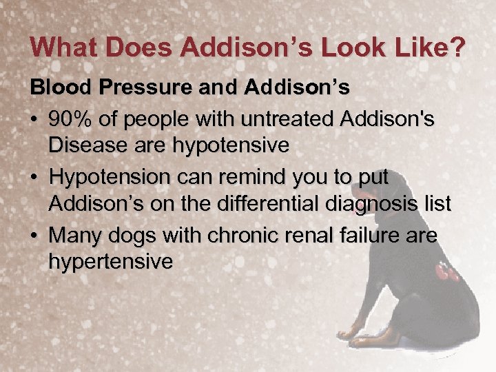 What Does Addison’s Look Like? Blood Pressure and Addison’s • 90% of people with